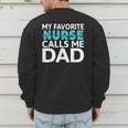 My Favorite Nurse Calls Me Dad Daughter Hospital Nursing Men's Sweatshirt Back Print My Favorite Nurse Calls Me Dad Daughter Hospital Nursing Men's Sweatshirt Back Print