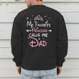 My Favorite Princess Calls Me Dad Birthday For Dad Daughter Men's Sweatshirt Back Print My Favorite Princess Calls Me Dad Birthday For Dad Daughter Men's Sweatshirt Back Print