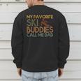 My Favorite Ski Buddies Call Me Dad A Cool Ski For Skiers Men's Sweatshirt Back Print