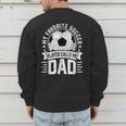 My Favorite Soccer Player Calls Me Dad Father's Day Daddy Men's Sweatshirt Back Print