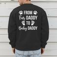 From Fur Daddy To Baby Daddy Quote Dad Pregnancy Men's Sweatshirt Back Print