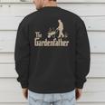 Gardening For Men Gardener Dad The Gardenfather Men's Sweatshirt Back Print