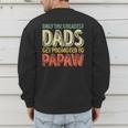Only The Greatest Dads Get Promoted To Papaw Men's Sweatshirt Back Print