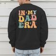 Groovy In My Dad Era Dad Father's Day Men's Sweatshirt Back Print