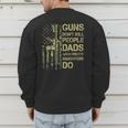 Guns Don't Kill People Dads With Pretty Daughters Humor Dad Men's Sweatshirt Back Print