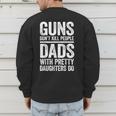 Guns Don't Kill People Dads With Pretty Daughters Do Shirt Men's Sweatshirt Back Print