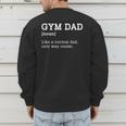 Gym Dad Like A Normal Dad Only Way Cooler Shirt Men's Sweatshirt Back Print