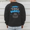 Happy Birthday Daddy Dad Birthday Bday Costume Family Party Men's Sweatshirt Back Print