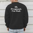 Hi Pregnant I'm Dad Partner 2 Of 2 Dad Daddy Father To Be Men's Sweatshirt Back Print
