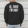 Hi Tired I'm Dad Dad Joke T-Shirt King Of Bad Jokes Men's Sweatshirt Back Print