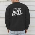 Humor Dad Husband It's My Wife's Birthday Men's Sweatshirt Back Print