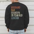 Husband Dad Grandpa 70 Year Old Legend 70th Birthday Men's Sweatshirt Back Print