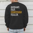 Husband Dad Sourdough Dealer Sourdough Baker Men's Sweatshirt Back Print