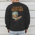 Ill Be In Backyard Saying Dad Men Grandpa Uncle Men's Sweatshirt Back Print Ill Be In Backyard Saying Dad Men Grandpa Uncle Men's Sweatshirt Back Print