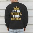 It's My Father's 82nd Birthday 82 Years Old Dad Men's Sweatshirt Back Print