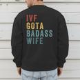 IVF Got a Badass Wife IVF Dad Transfer Day Infertility Men's Sweatshirt Back Print