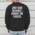 Just Here Because I Bought The Tickets K-Pop Dad Joke Men's Sweatshirt Back Print