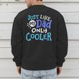 Just Like My Dad Only Cooler Father's Day Boys Girls Men's Sweatshirt Back Print
