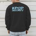 K-Pop Security Mom Dad Kids Birthday Concert Staff Men's Sweatshirt Back Print