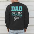Kids Birthday Party Parent Birthday Girl Father Daddy Dad Men's Sweatshirt Back Print