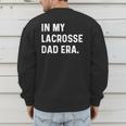 In My Lacrosse Dad Era Midfield Defense Goalie Sport Attack Men's Sweatshirt Back Print In My Lacrosse Dad Era Midfield Defense Goalie Sport Attack Men's Sweatshirt Back Print