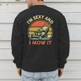 Lawn Mowing Dad Im Sexy And I Mow It Mower Garden Men's Sweatshirt Back Print