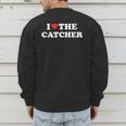I Love The Catcher Baseball Softball Dad Mom Men's Sweatshirt Back Print