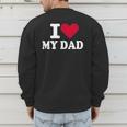 I Love My Dad Men's Sweatshirt Back Print