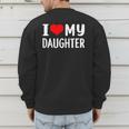 I Love My Daughter Fathers Day For Dad Men's Sweatshirt Back Print