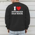 I Love Divorced Dad Rock Joke Men's Sweatshirt Back Print