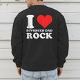 I Love Divorced Dad Rock Quote Men's Sweatshirt Back Print