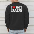 I Love I Heart Hot Dads Shirt Men's Sweatshirt Back Print