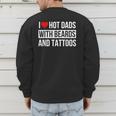 I Love Hot Dads With Beards And Tattoos I Heart Hot Dads Men's Sweatshirt Back Print