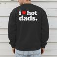 I Love Hot Dads Top For Hot Dad Joke I Heart Hot Dads Men's Sweatshirt Back Print