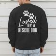 Loved By A Rescue Dog Foster Mom Rescue Dad Men's Sweatshirt Back Print Loved By A Rescue Dog Foster Mom Rescue Dad Men's Sweatshirt Back Print
