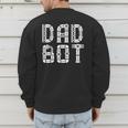 Matching Family Robot Father's Day Dad Bot Men's Sweatshirt Back Print