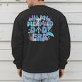 In My Mermaid Dad Era Family Matching Birthday Party Daddy Men's Sweatshirt Back Print