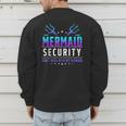 Mermaid Security Don't Mess With My Mermaid Merman Mer Dad Men's Sweatshirt Back Print