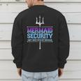 Mermaid Security Merman Merdad Mermaid Squad Fathers Day Dad Men's Sweatshirt Back Print