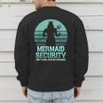 Mermaid Security Vintage Birthday Party Dad Father Day Men's Sweatshirt Back Print