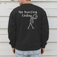 No Hunting Today Sad Stickman Men Hunters Hunting Dad Men's Sweatshirt Back Print