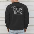 This Is Not A Drill Repairman Workshop Repair DIY Dad Men's Sweatshirt Back Print