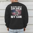 He Is Not Just A Soldier He Is My Son Proud Military Mom Dad Men's Sweatshirt Back Print