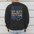 Officer Off Duty Dog Dad Cop Police Retirement Men's Sweatshirt Back Print