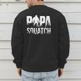 Papa Squatch For Dad Sasquatch Fathers Day Men's Sweatshirt Back Print