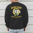 Over Par Under Influence Golf Dad Father Joke Men's Sweatshirt Back Print