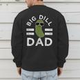 Pickle Pun Big Dill Dad Saying Dad Joke Father Humor Men's Sweatshirt Back Print