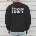 Princess Security Dad Or Boyfriend Security Men's Sweatshirt Back Print