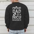 Proud Dad NICU Graduate Newborn Nurse Men's Sweatshirt Back Print