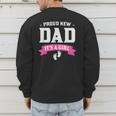 Proud New Dad Its A Girl Baby Gender Announcement Men's Sweatshirt Back Print